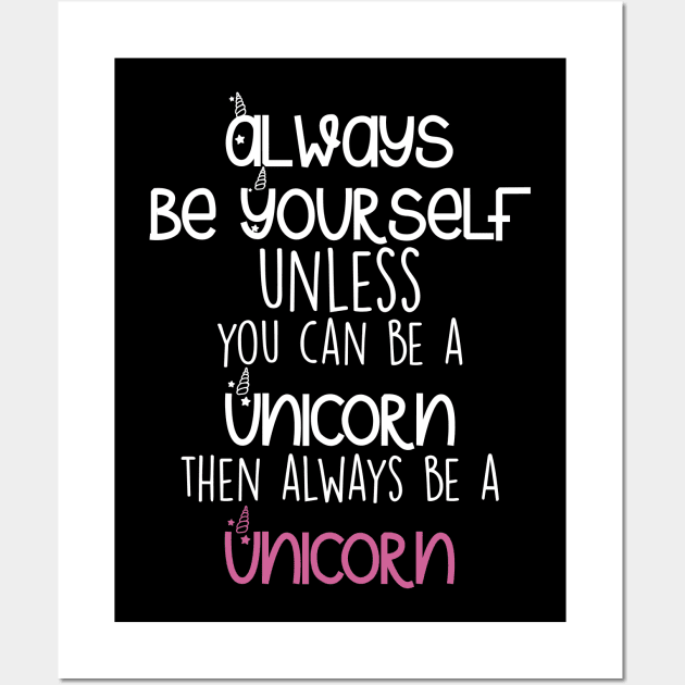 Be yourself or a Unicorn Wall Art by Imutobi